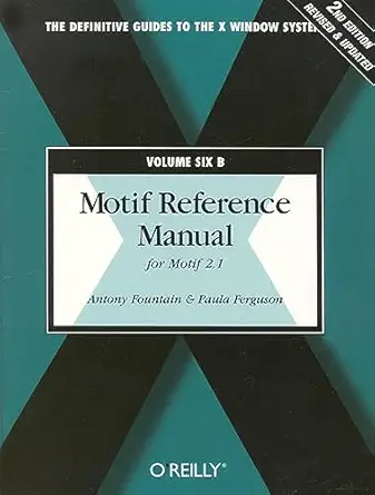 motif reference manual vol 6b for motif 2 1 1st edition antony fountain ,paula ferguson 1565926544,
