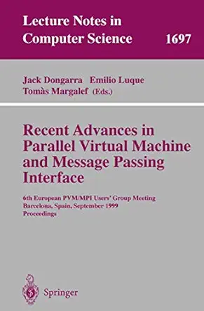 recent advances in parallel virtual machine and message passing interface 6th european pvm/mpi users group
