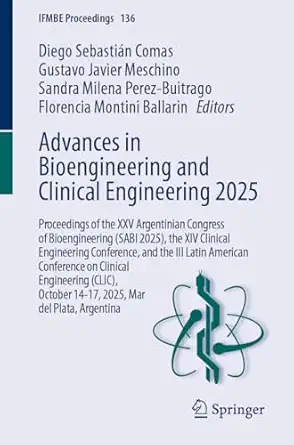 advances in bioengineering and clinical engineering 2025 proceedings of the xxv argentinian congress of