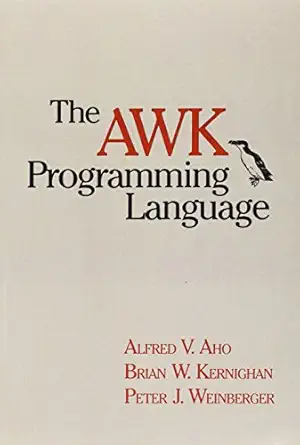 the awk programming language 1st edition alfred v aho ,brian w kernighan ,peter j weinberger 020107981x,