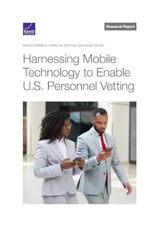 harnessing mobile technology to enable u s personnel vetting 1st edition david stebbins ,sarah w denton