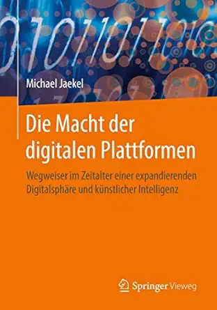 die macht der digitalen plattformen wegweiser im zeitalter einer expandierenden digitalspha re und ka
