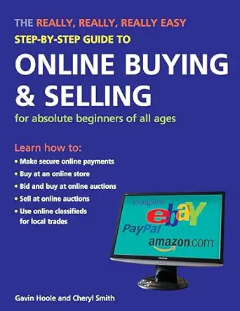 the really really really easy step by step guide to online buying and selling for absolute beginners of all