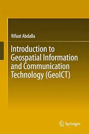 introduction to geospatial information and communication technology 1st edition rifaat abdalla 3319336029,