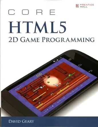 core html5 2d game programming 1st edition david geary 013356424x, 978-0133564242