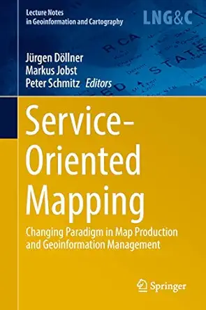service oriented mapping changing paradigm in map production and geoinformation management 1st edition ja