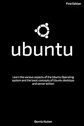 ubuntu 1st edition dennis hutten 1986225488, 978-1986225489