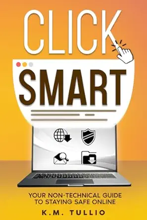 click smart your non technical guide to safe online shopping 1st edition k m tullio 1962133508, 978-1962133500