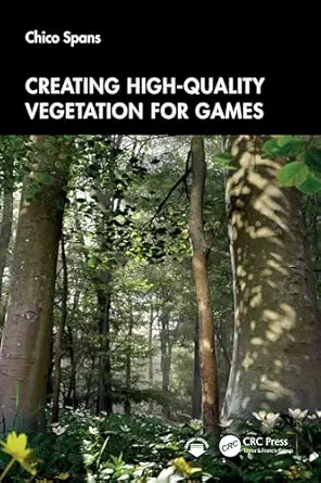 creating high quality vegetation for games 1st edition chico spans 1032785640, 978-1032785646