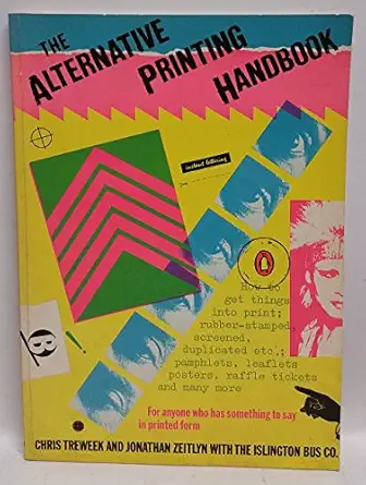 the alternative printing handbook 1st edition chris treweek ,jonathan zeitlyn ,the islington bus company