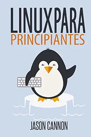 linux para principiantes una introduccia n al sistema operativo linux y la la nea de comandos 1st edition
