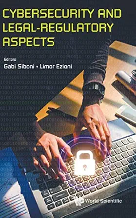 cybersecurity and legal regulatory aspects 1st edition gabi siboni ,limor ezioni 981121915x, 978-9811219153