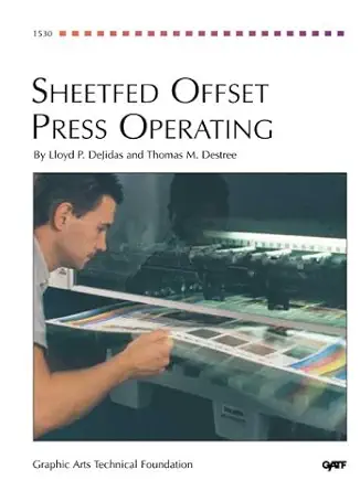 sheetfed offset press operating 1st edition thomas m destree lloyd p dejidas 0883621711, 978-0883621714