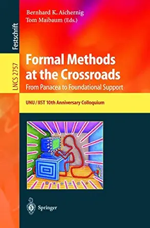formal methods at the crossroads from panacea to foundational support 10th anniversary colloquium of unu/iist