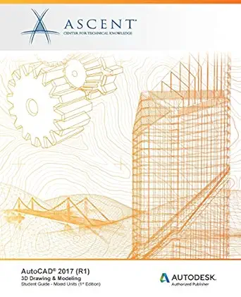 autocad 2017 3d drawing and modeling mixed units autodesk authorized publisher 1st edition ascent center for