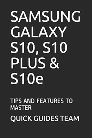 samsung galaxy s10 s10 plus and s10e tips and features to master 1st edition quick guides team 1099824532,
