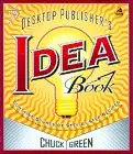 the desktop publishers idea book 1st edition chuck green 096695873x, 978-0966958737