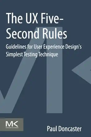 the ux five second rules guidelines for user experience designs simplest testing technique 1st edition paul