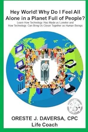 hey world why do i feel all alone in a planet full of people learn how technology has made us lonelier and