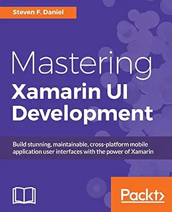 mastering xamarin ui development 1st edition steven f daniel 1786462001, 978-1786462008