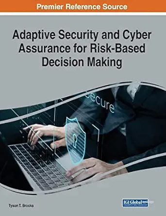 adaptive security and cyber assurance for risk based decision making 1st edition tyson t brooks 166847767x,