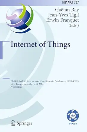 internet of things 7th ifip wg 5 5 international cross domain conference ifipiot 2024 nice france november 6a