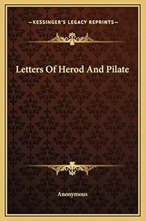letters of herod and pilate 1st edition anonymous 1169168949, 978-1169168947