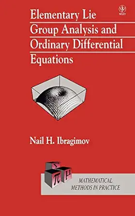 elementary lie group analysis and ordinary differential equations 1st edition n h ibragimov 0471974307,