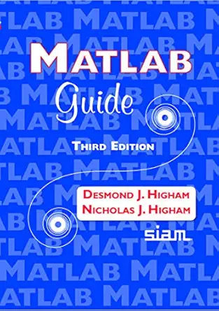 matlab guide 1st edition desmond j higham ,nicholas j higham 1611974658, 978-1611974652