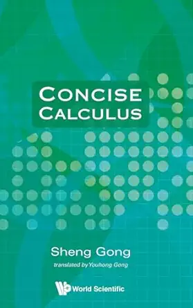 concise calculus 1st edition sheng gong ,youhong gong 981429148x, 978-9814291484