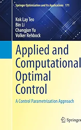 applied and computational optimal control a control parametrization approach 1st edition kok lay teo ,bin li