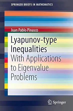 lyapunov type inequalities with applications to eigenvalue problems 1st edition juan pablo pinasco