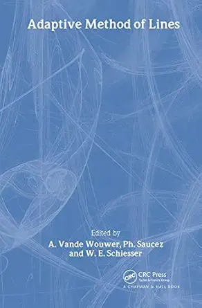 adaptive method of lines 1st edition alain vande wouwer ,a vande wouwer ,ph saucez ,w e schiesser 158488231x,