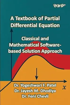 a textbook of partial differential equation classical and mathematical software based solution approach 1st