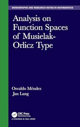 analysis on function spaces of musielak orlicz type 1st edition osvaldo mendez ,jan lang 1498762603,