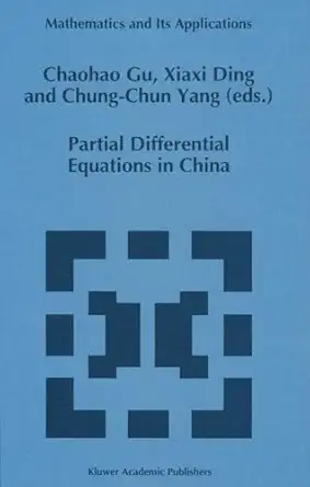 partial differential equations in china 1st edition chaohao gu ,xiaxi ding ,chung chun yang 0792328574,