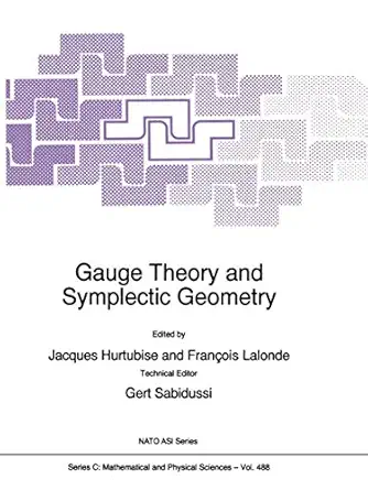 gauge theory and symplectic geometry 1st edition gert sabidussi ,jacques hurtubise ,frana ois lalonde