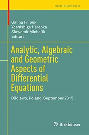 analytic algebraic and geometric aspects of differential equations ba dlewo poland september 2015 1st edition