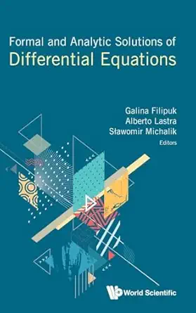 formal and analytic solutions of differential equations 1st edition galina filipuk ,alberto lastra ,slawomir