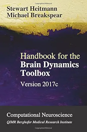 handbook for the brain dynamics toolbox version 2017c 1st edition stewart heitmann ,michael breakspear