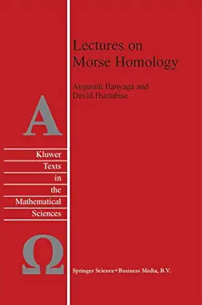 lectures on morse homology 1st edition augustin banyaga ,david hurtubise 9048167051, 978-9048167050
