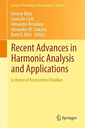 recent advances in harmonic analysis and applications in honor of konstantin oskolkov 1st edition dmitriy