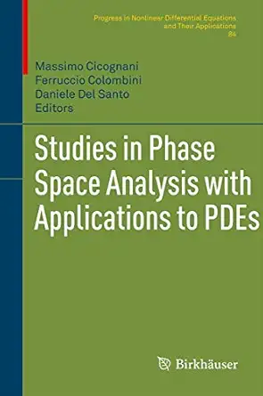 studies in phase space analysis with applications to pdes 1st edition massimo cicognani ,ferruccio colombini