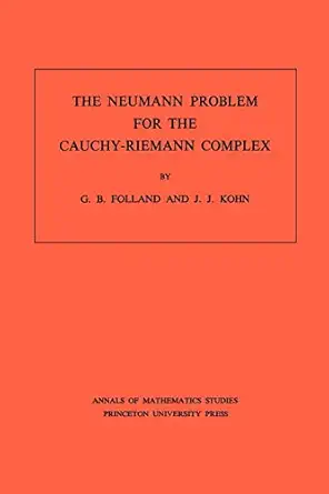 the neumann problem for the cauchy riemann complex 1st edition gerald b folland ,joseph john kohn 0691081204,