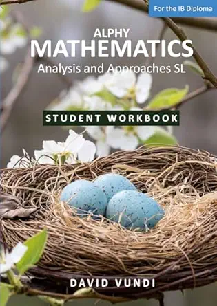 alphy mathematics analysis and approaches sl for the ib diploma student workbook 1st edition david vundi