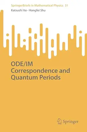ode/im correspondence and quantum periods 1st edition katsushi ito ,hongfei shu 9819604982, 978-9819604982