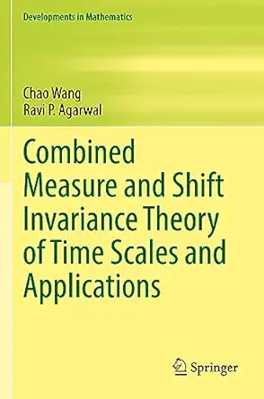 combined measure and shift invariance theory of time scales and applications 1st edition chao wang ,ravi p