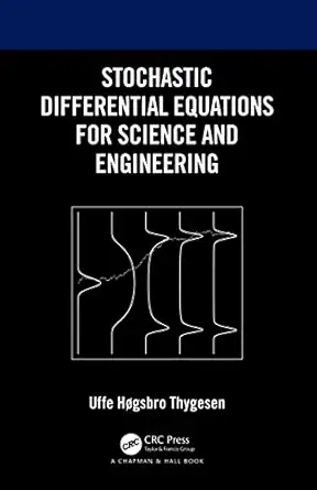 stochastic differential equations for science and engineering 1st edition uffe ha gsbro thygesen 103223217x,