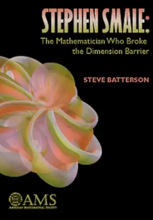 steven smale the mathematician who broke the dimension barrier 1st edition steve batterson 0821826964,