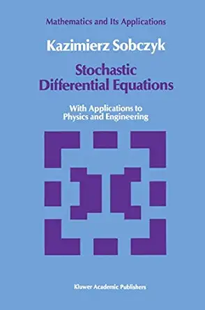 stochastic differential equations with applications to physics and engineering 1st edition k sobczyk